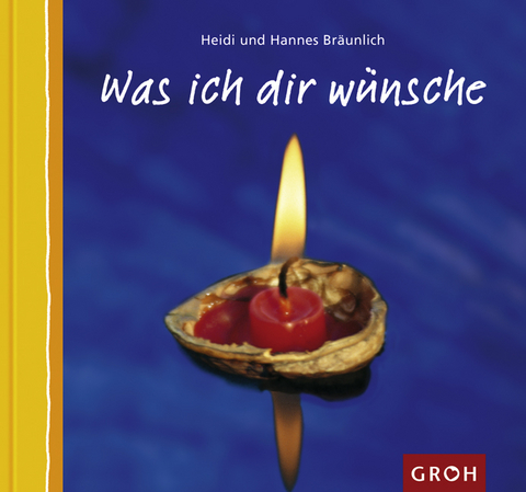 Was ich Dir wünsche - Heidi Bräunlich, Hannes Bräunlich