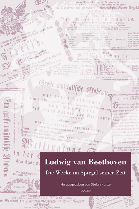 Ludwig van Beethoven. Die Werke im Spiegel seiner Zeit - 