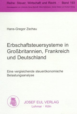 Erbschaftsteuer in Grossbritannien, Frankreich und Deutschland - Hans G Zschau