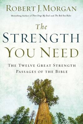 Strength You Need -  Robert J. Morgan