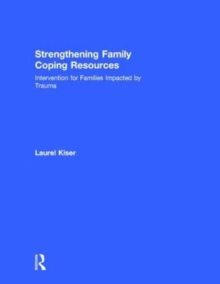 Strengthening Family Coping Resources - Laurel Kiser