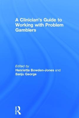 A Clinician's Guide to Working with Problem Gamblers - 