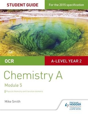 OCR A Level Year 2 Chemistry A Student Guide: Module 5 -  Mike Smith