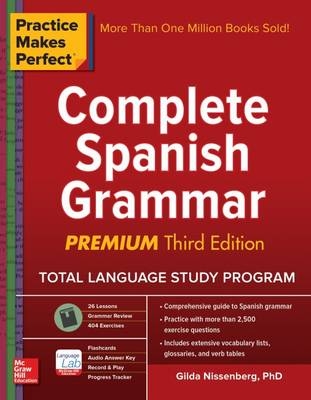 Practice Makes Perfect Complete Spanish Grammar, Premium Third Edition -  Gilda Nissenberg