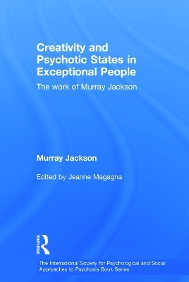 Creativity and Psychotic States in Exceptional People - Murray Jackson