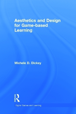 Aesthetics and Design for Game-based Learning - Michele D. Dickey