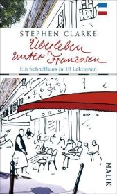 Überleben unter Franzosen - Stephen Clarke