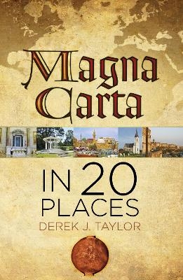 Magna Carta in 20 Places - Derek J. Taylor