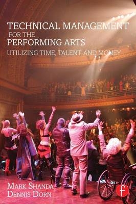 Technical Management for the Performing Arts -  Dennis Dorn,  Mark Shanda