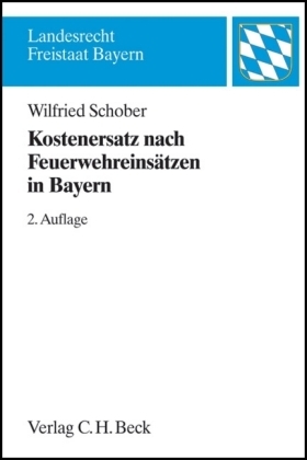 Kostenersatz nach Feuerwehreinsätzen in Bayern - Wilfried Schober