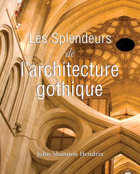 La splendeur de l''architecture gothique anglaise -  Hendrix John Shannon Hendrix