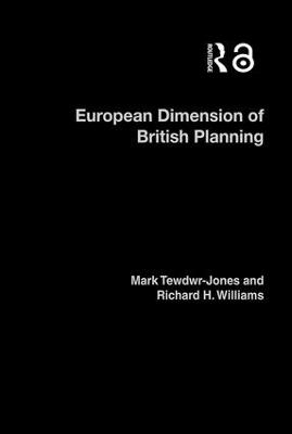 The European Dimension of British Planning - Mark Tewdwr-Jones, Richard H. Williams