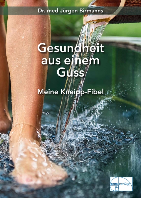 Gesundheit aus einem Guss - Jürgen Birmanns