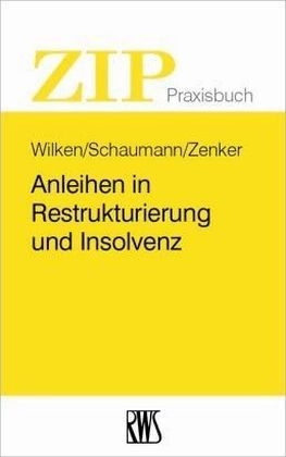 Anleihen in Restrukturierung und Insolvenz - Oliver Wilken, Michael Schaumann, Michael Zenker