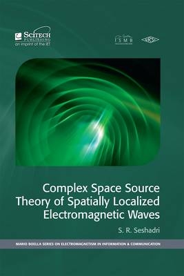 Complex Space Source Theory of Spatially Localized Electromagnetic Waves -  S.R.