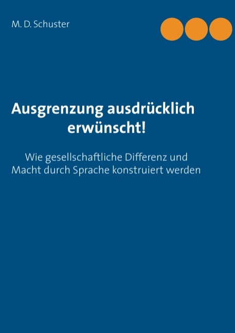 Ausgrenzung ausdrücklich erwünscht! - M. D. Schuster