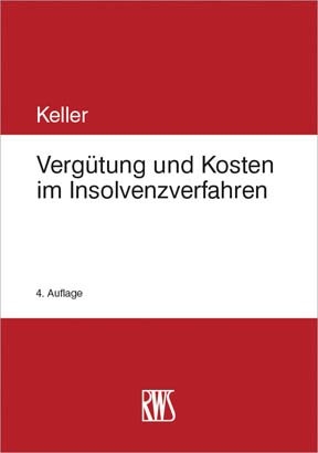 Vergütung und Kosten im Insolvenzverfahren - Ulrich Keller