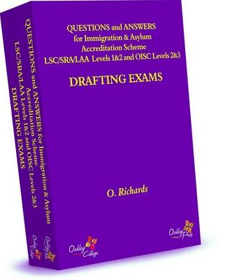 Questions and Answers for Immigration & Asylum Accreditation Scheme LSC/SRA /LAA Levels 1&2 and OISC Levels  2&3 - Drafting Exams - O. Richards