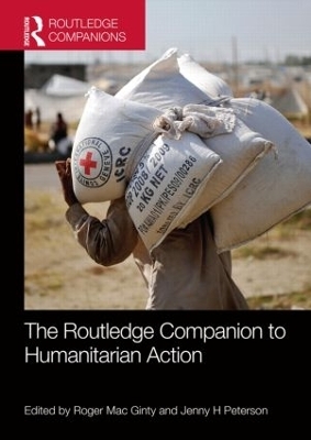 The Routledge Companion to Humanitarian Action - Roger Mac Ginty, Jenny H Peterson