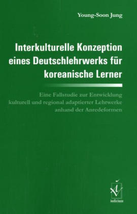 Interkulturelle Konzeption eines Deutschlehrwerks für koreanische Lerner - Young-Soon Jung