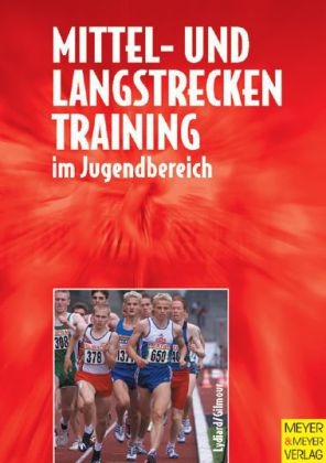 Mittel- und Langstreckentraining im Jugendbereich - Arthur Lydiard, Garth Gilmour