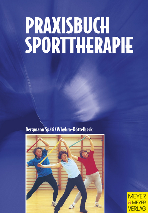 Praxisbuch Sporttherapie - Natasha Whybra-Döttelbeck, Dagmar Bergmann Späti