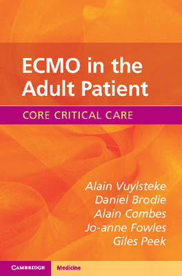 ECMO in the Adult Patient -  Daniel Brodie,  Alain Combes,  Jo-anne Fowles,  Giles Peek,  Alain Vuylsteke