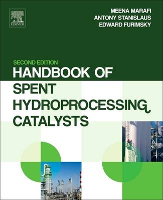 Handbook of Spent Hydroprocessing Catalysts -  Edward Furimsky,  Meena Marafi,  Anthony Stanislaus