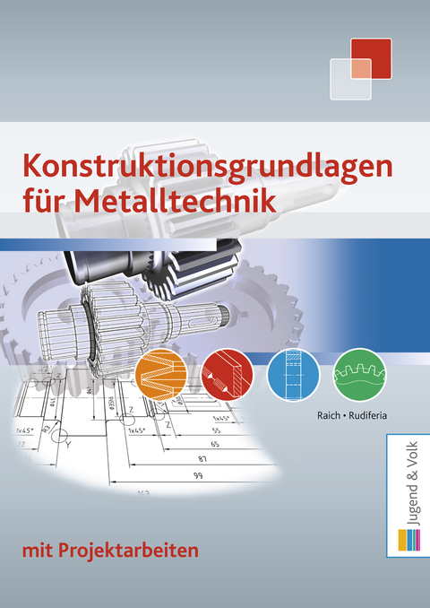 Konstruktionsgrundlagen für Metalltechnik - Kurt Raich, Josef Rudiferia