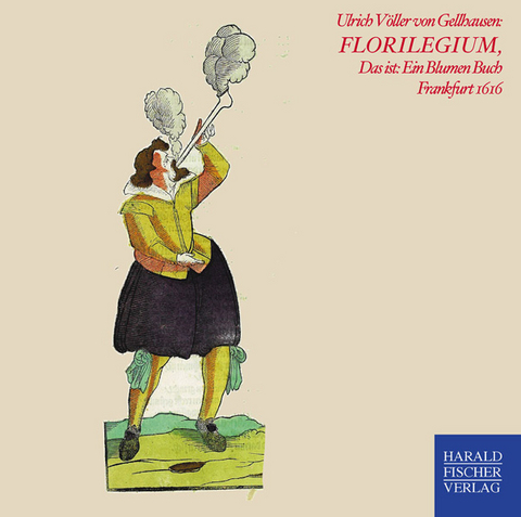 Florilegium, Das ist ein Blumen Buch - Ulrich Völler von Gellhausen