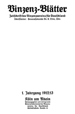 Jahrbücher des Vereins vom Heiligen Vincenz von Paul, Köln 1. 1851 - 63. 1911 /Vinzenz-Blätter, Köln 1. 1912/13 - 27. 1939,9/10 /Zeitschrift für vinzentinische Caritas