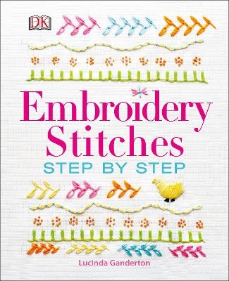 Embroidery Stitches Step-by-Step - Lucinda Ganderton