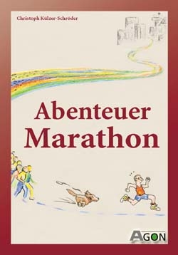 Abenteuer Marathon - Christoph Külzer-Schröder