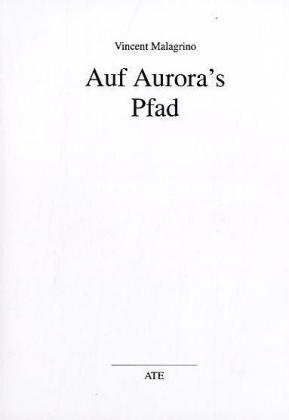 Auf Aurora's Pfad - Vincent Malagrino