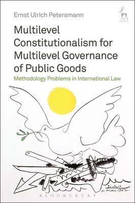 Multilevel Constitutionalism for Multilevel Governance of Public Goods -  Professor Dr Ernst Ulrich Petersmann