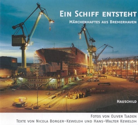 Ein Schiff entsteht - Nicola Borger-Keweloh, Hans W Keweloh