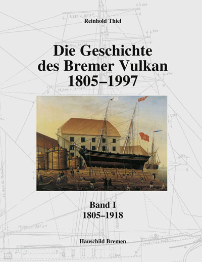 Die Geschichte des Bremer Vulkan 1805-1997 - Reinhold Thiel