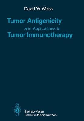 Tumor Antigenicity and Approaches to Tumor Immunotherapy - D. W. Weiss