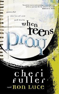 When Teens Pray - Cheri Fuller, Ron Luce