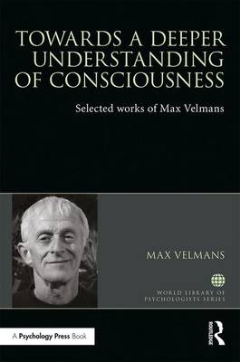 Towards a Deeper Understanding of Consciousness -  Max Velmans