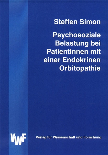 Psychosomatische Aspekte des Morbus Basedow unter besonderer Berücksichtigung der Endokrinen Orbitopathie - Simon Steffen