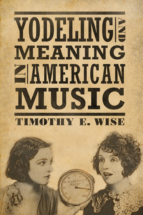 Yodeling and Meaning in American Music -  Timothy E. Wise