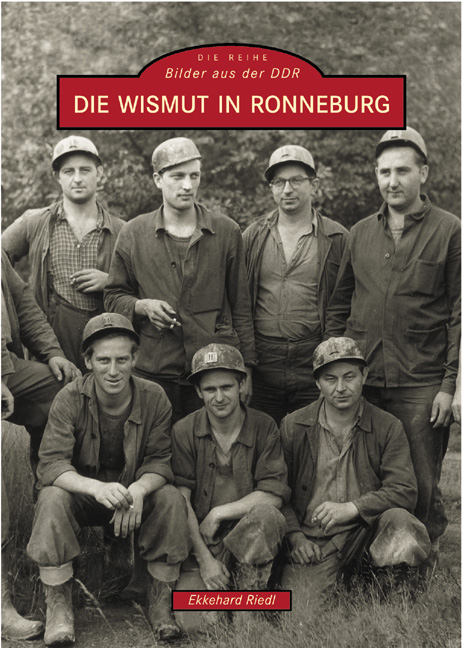 Die Wismut in Ronneburg - Ekkehard Riedl