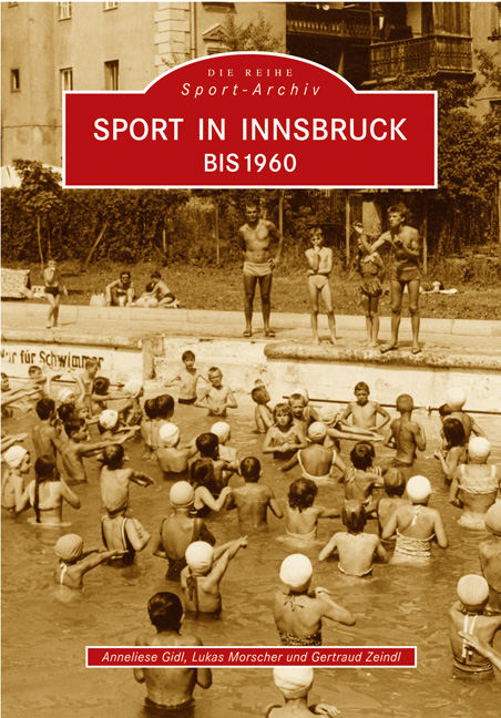 Sport in Innsbruck bis 1960 - Anneliese Giedl, Gertraud Zeindl, Lukas Morscher