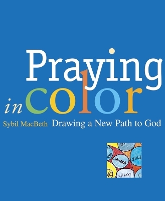 Praying in Color - Sybil MacBeth