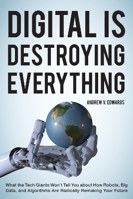 Digital Is Destroying Everything - Andrew V. Edwards