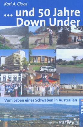 ... und 50 Jahre Down Under - Karl A Cloos