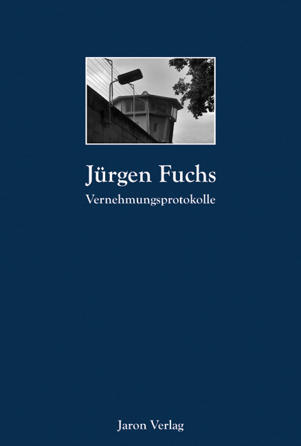 Vernehmungsprotokolle - Jürgen Fuchs