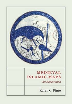 Medieval Islamic Maps -  Karen C. Pinto