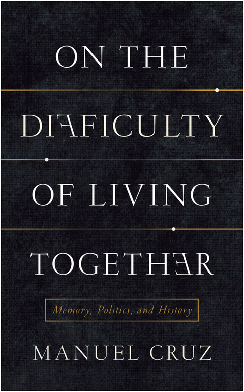 On the Difficulty of Living Together - Manuel Cruz